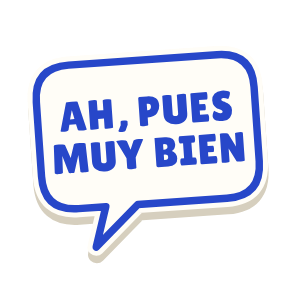 Clac con forma de un bocadillo de cómic y el texto «AH, PUES MUY BIEN»