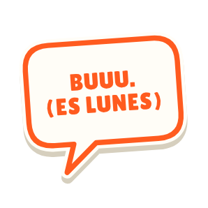 Clac con forma de un bocadillo de cómic y el texto «BUUU. (ES LUNES)»
