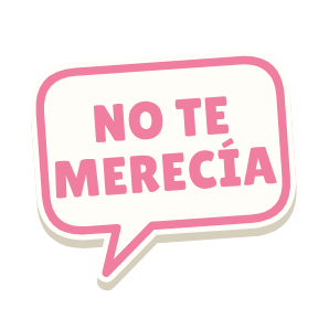 Clac con forma de un bocadillo de cómic y el texto «NO TE MERECÍA»