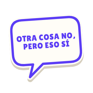 Clac con forma de un bocadillo de cómic y el texto «OTRA COSA NO, PERO ESO SÍ»