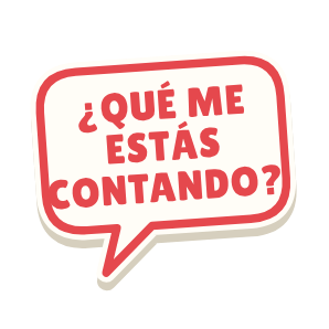 Clac con forma de un bocadillo de cómic y el texto «¿QUÉ ME ESTÁS CONTANDO?»