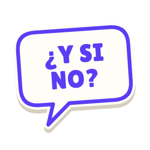 Clac con forma de un bocadillo de cómic y el texto «¿Y SI NO?»