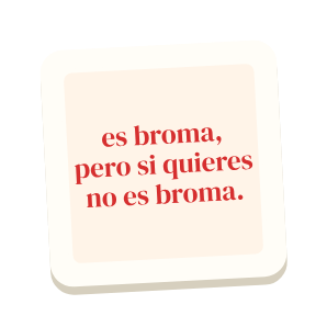 Clac con forma de una cita escrita a mano y el texto «es broma, pero si quieres no es broma.»