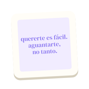 Clac con forma de una cita escrita a mano y el texto «quererte es fácil. aguantarte, no tanto.»