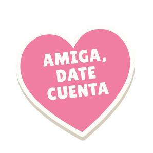 Clac con forma de un corazón con frase y el texto «AMIGA, DATE CUENTA»