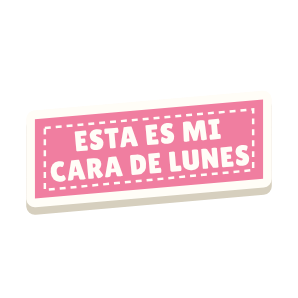 Clac con forma de una etiqueta y el texto «ESTA ES MI CARA DE LUNES»
