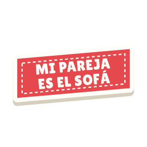 Clac con forma de una etiqueta y el texto «MI PAREJA ES EL SOFÁ»