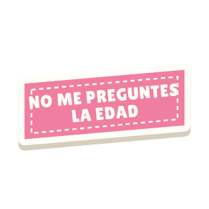 Clac con forma de una etiqueta y el texto «NO ME PREGUNTES LA EDAD»