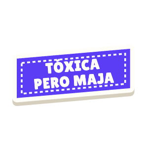 Clac con forma de una etiqueta y el texto «TÓXICA PERO MAJA»