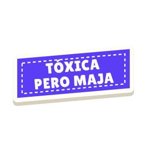 Clac con forma de una etiqueta y el texto «TÓXICA PERO MAJA»