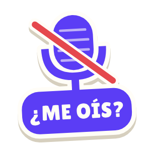 Clac con forma de un micro tachado y el texto «¿ME OÍS?»