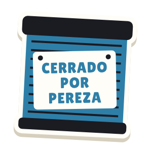 Clac con forma de una persiana y el texto «CERRADO POR PEREZA»